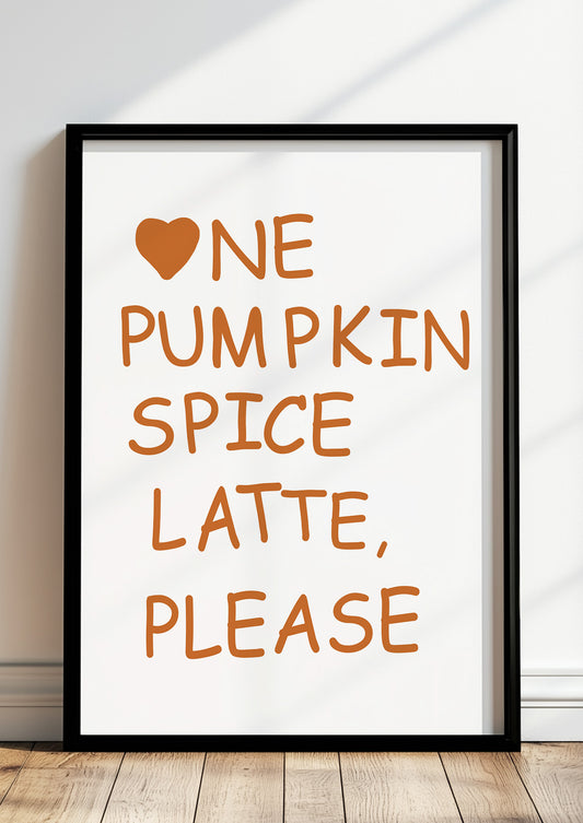 Poster One Pumpkin Spice Latte, Please im schwarzen Holzrahmen stehend