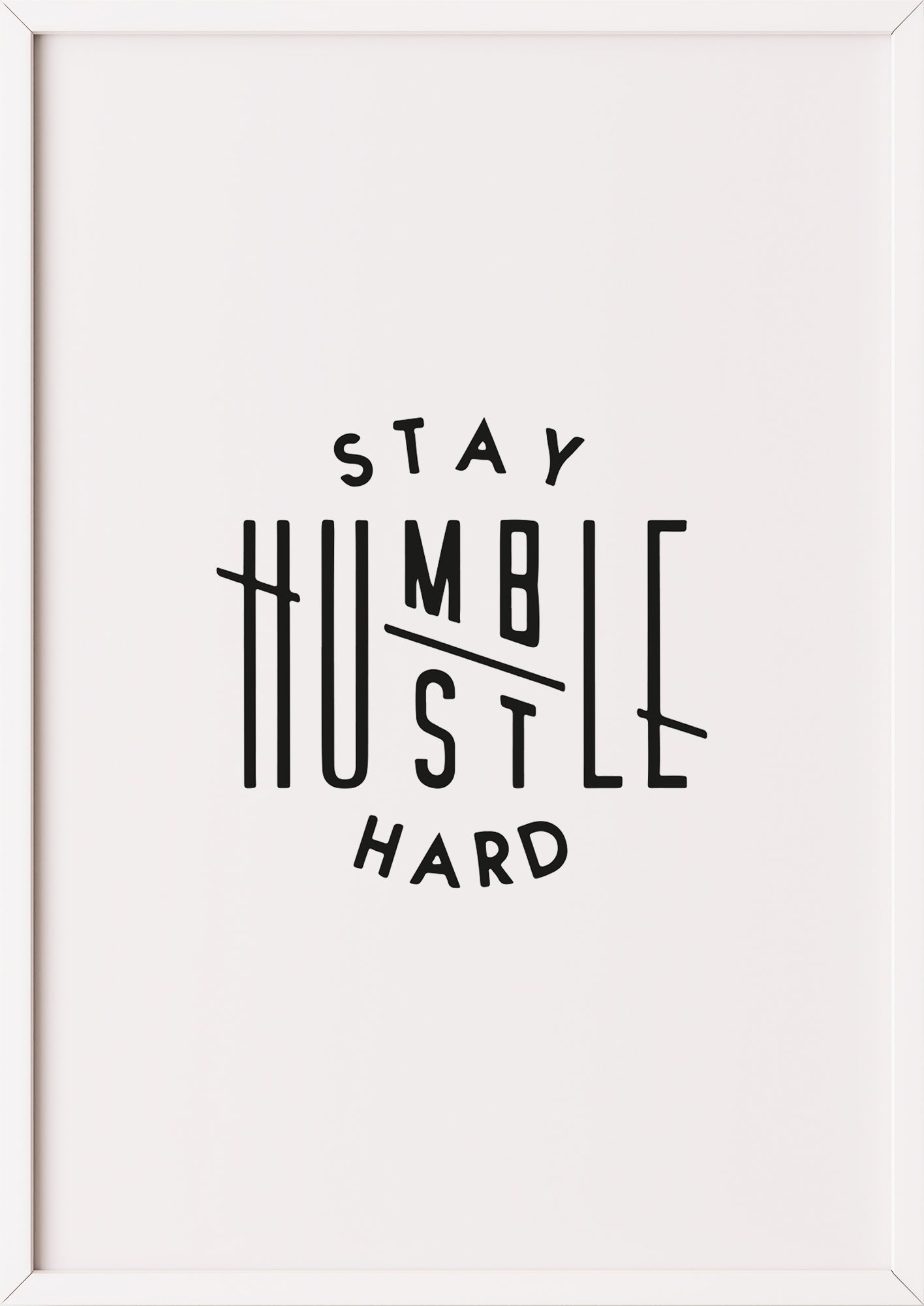 Stay Humble Hustle Hard Poster im weißen Rahmen