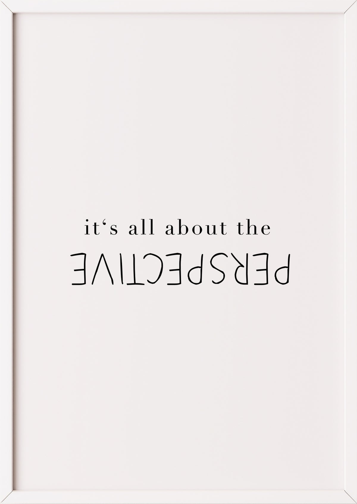 Poster mit dem Spruch it's all about the perspective im weißen Rahmen