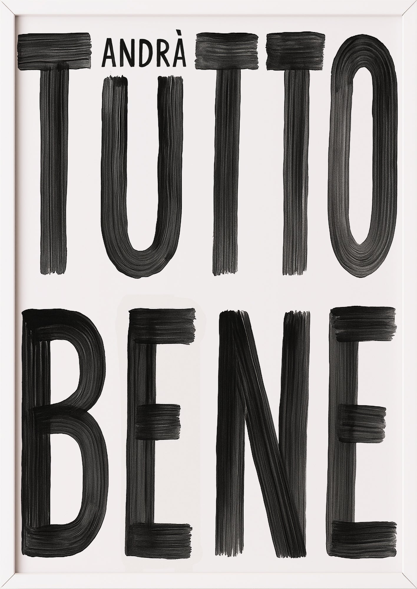 Tutto Andrà Bene Poster im weißen Rahmen