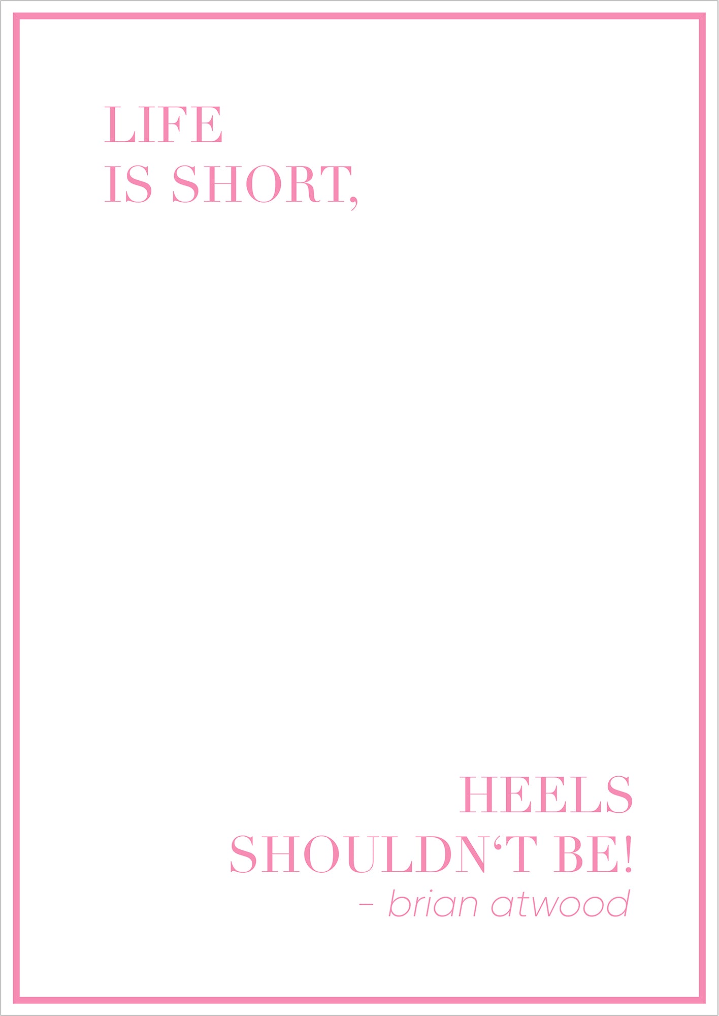 Zitatposter „Life is short, heels shouldn’t be!“ freigestellt auf weißem Hintergrund
