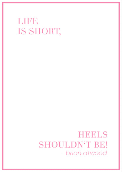 Zitatposter „Life is short, heels shouldn’t be!“ freigestellt auf weißem Hintergrund