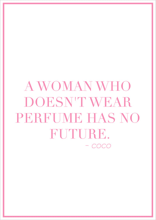 Zitatposter "A woman who doesn’t wear perfume has no future." freigestellt auf weißem Hintergrund