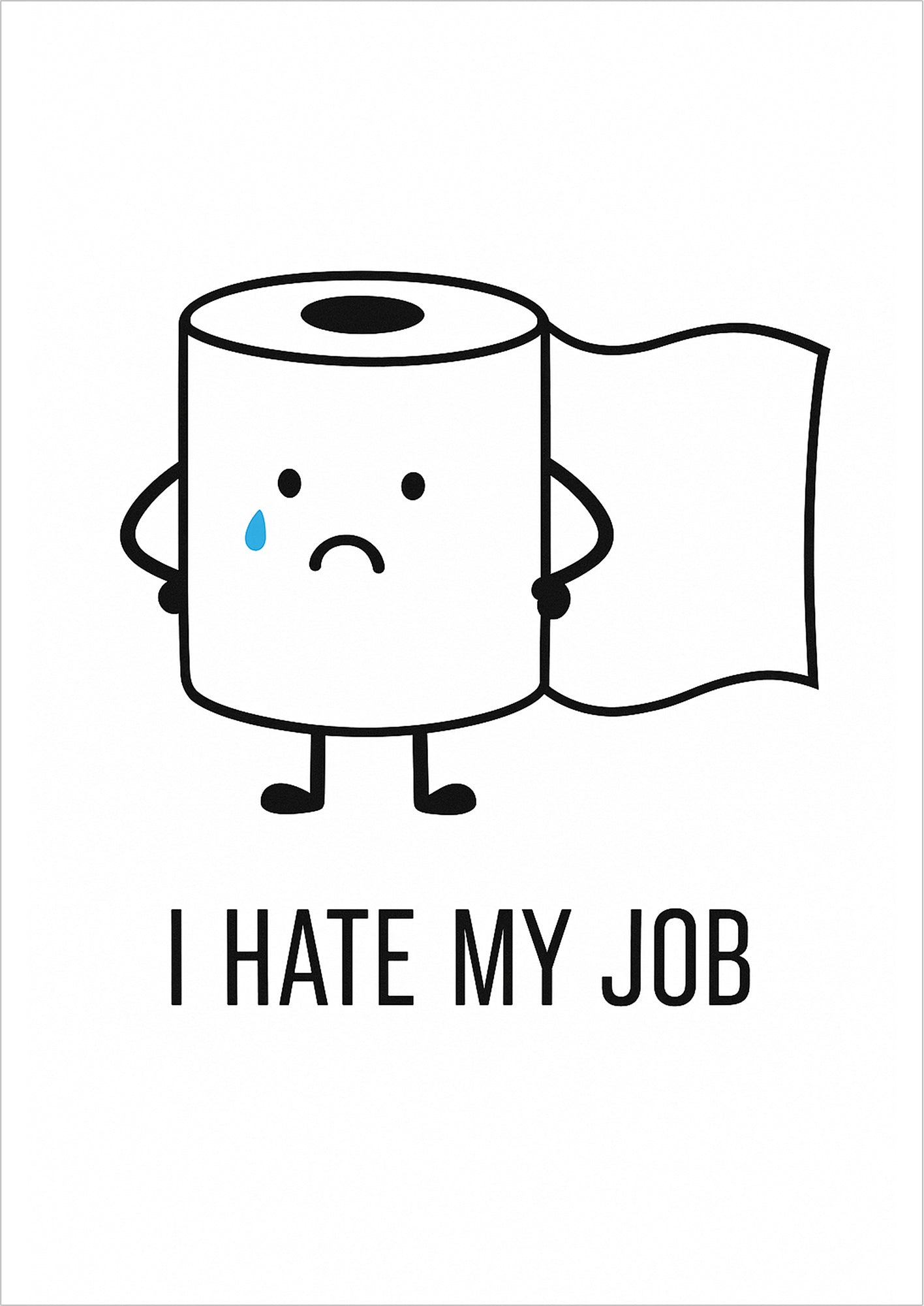 Eine weinende Cartoon Toilettenpapierrolle mit dem Text I Hate My Job vor weißem Hintergrund