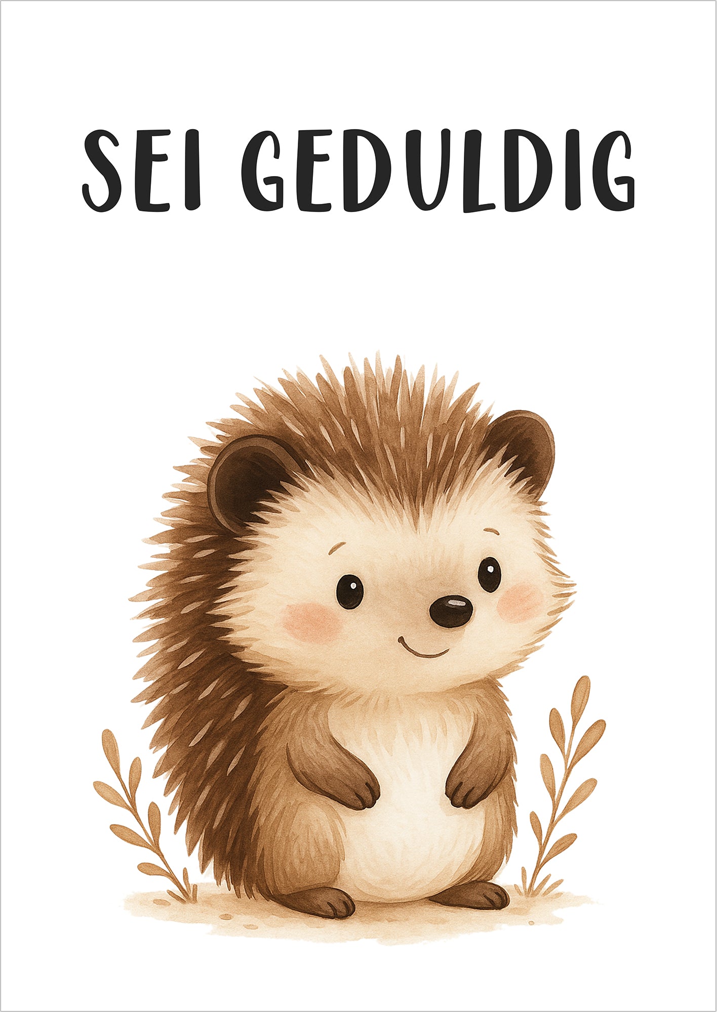 Igel Sei geduldig Kinder Affirmation Poster freigestellt auf weißem Hintergrund, süße Illustration fürs Kinderzimmer