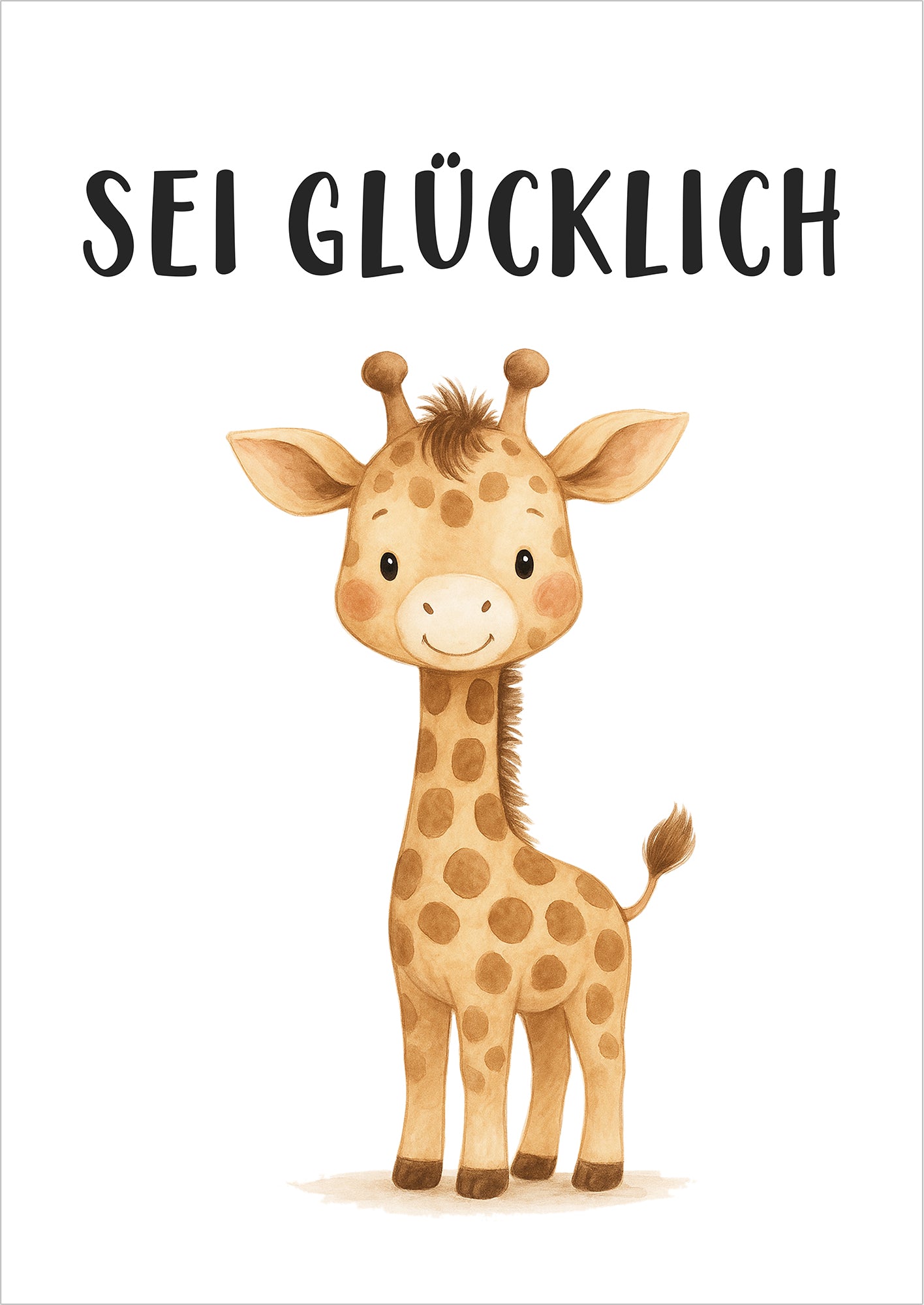 Giraffe Sei glücklich Kinder Affirmation Poster freigestellt auf weißem Hintergrund, liebevoll gezeichnet fürs Kinderzimmer