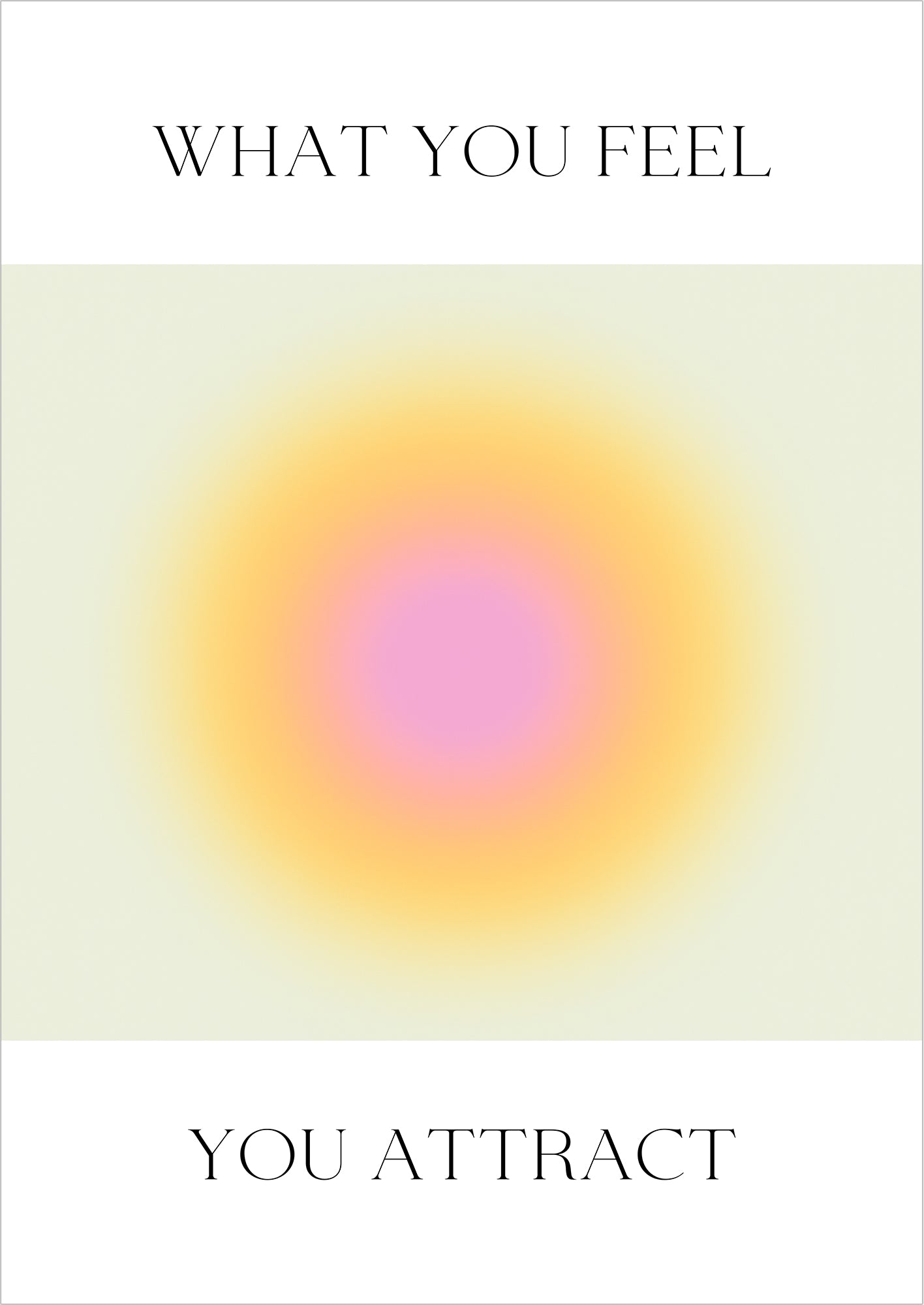 Poster mit rosa-gelbem Lichtverlauf auf pastellgrünem Hintergrund und Typografie What You Feel You Attract