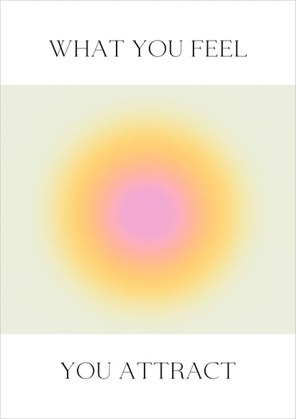 Poster mit rosa-gelbem Lichtverlauf auf pastellgrünem Hintergrund und Typografie What You Feel You Attract