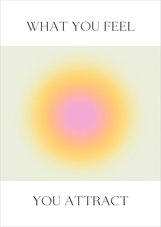 Poster mit rosa-gelbem Lichtverlauf auf pastellgrünem Hintergrund und Typografie What You Feel You Attract