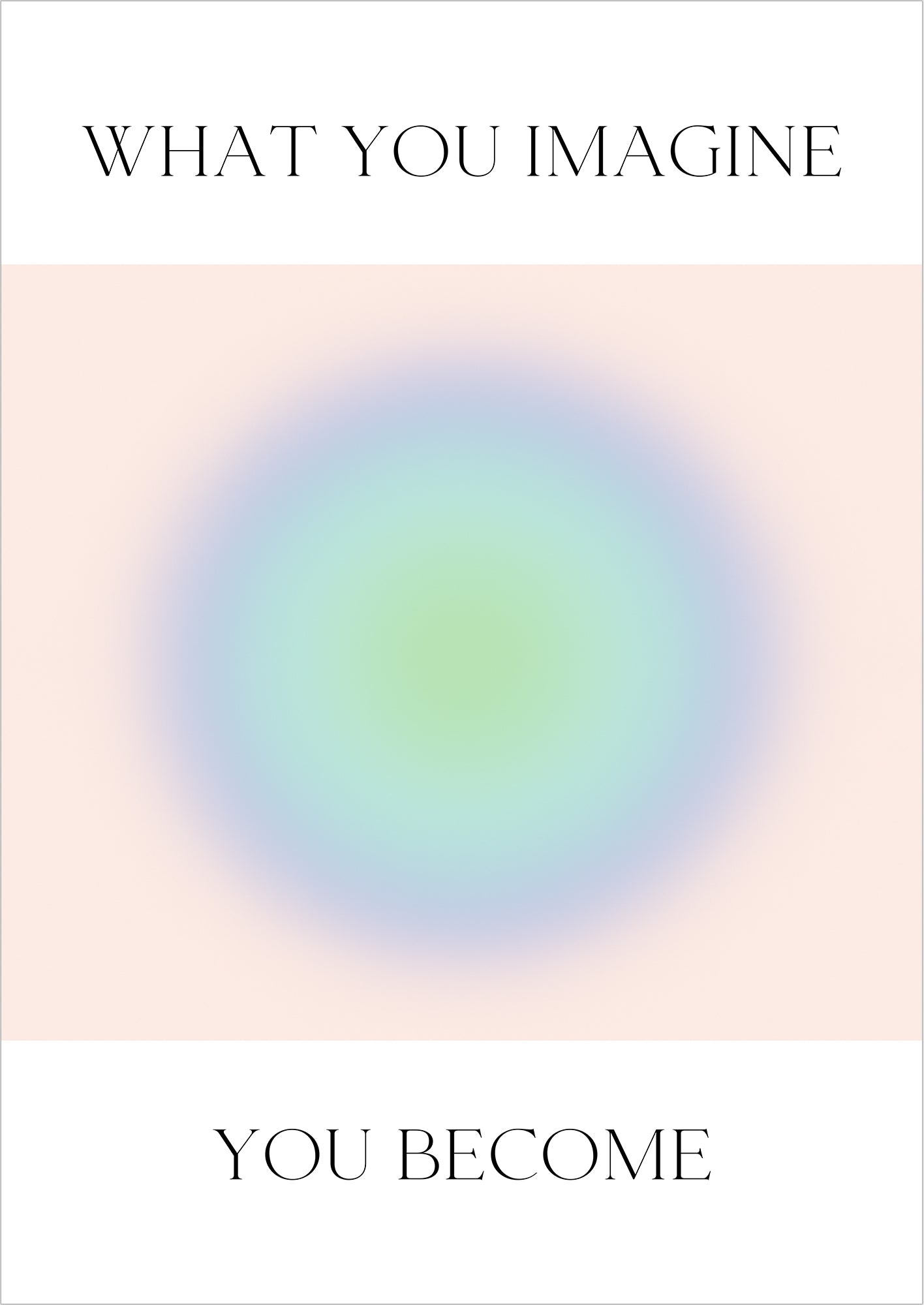 Poster mit blau-grünem Farbverlauf auf roséfarbenem Hintergrund und Typografie What You Imagine You Become