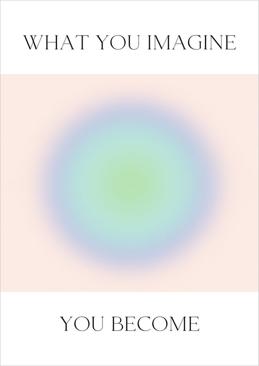 Poster mit blau-grünem Farbverlauf auf roséfarbenem Hintergrund und Typografie What You Imagine You Become