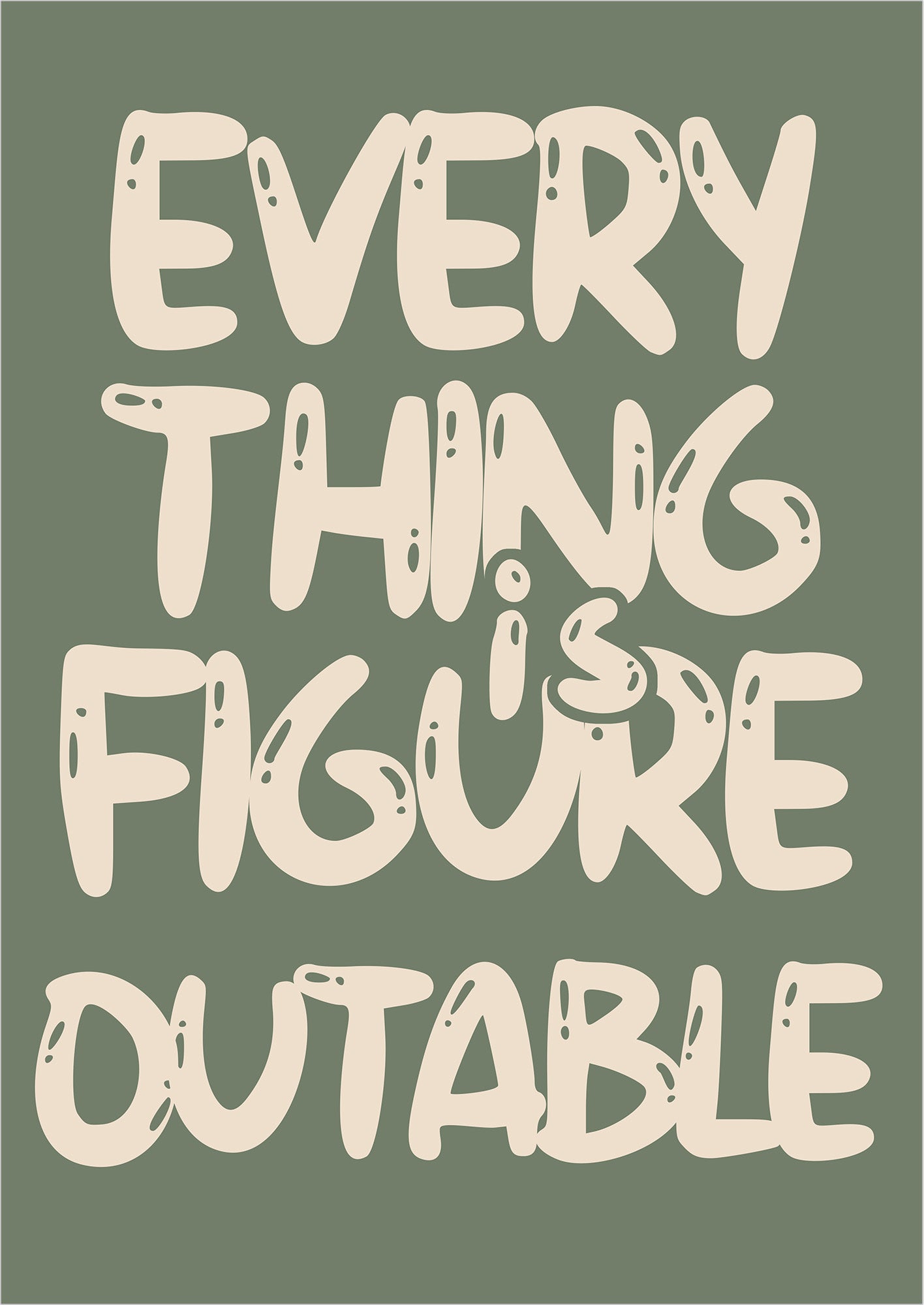 Poster Everything Is Figure Outable freigestellt