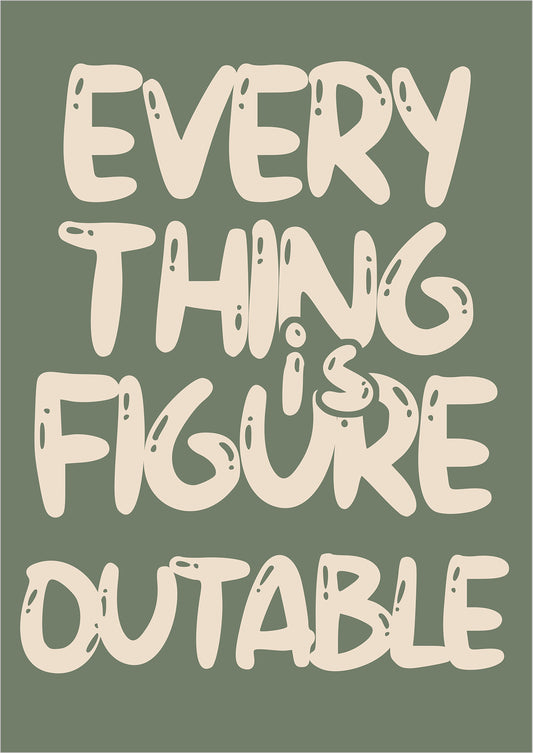 Poster Everything Is Figure Outable freigestellt