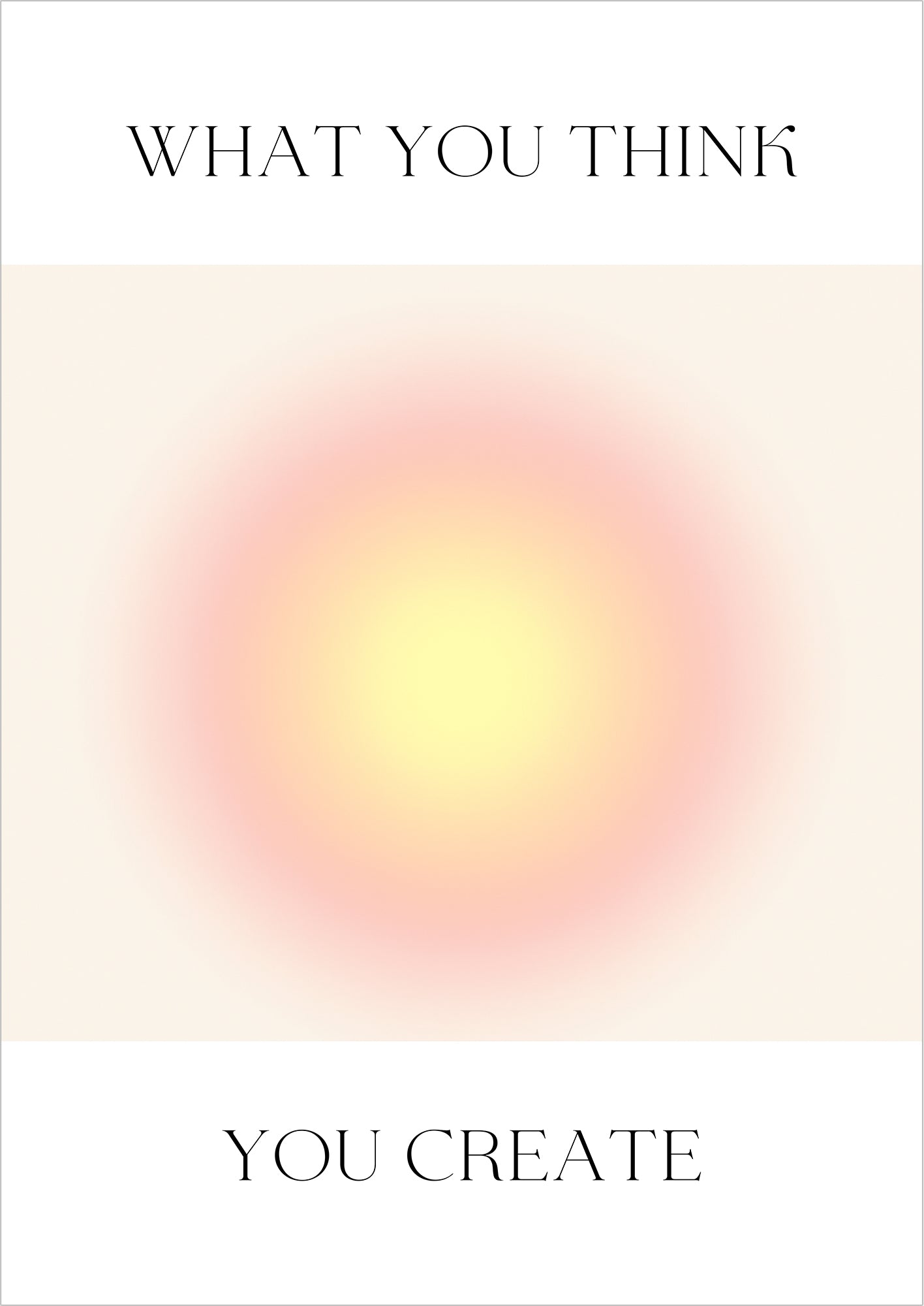Poster mit gelb-rosa Farbverlauf und dem Spruch What You Think You Create auf hellem Hintergrund