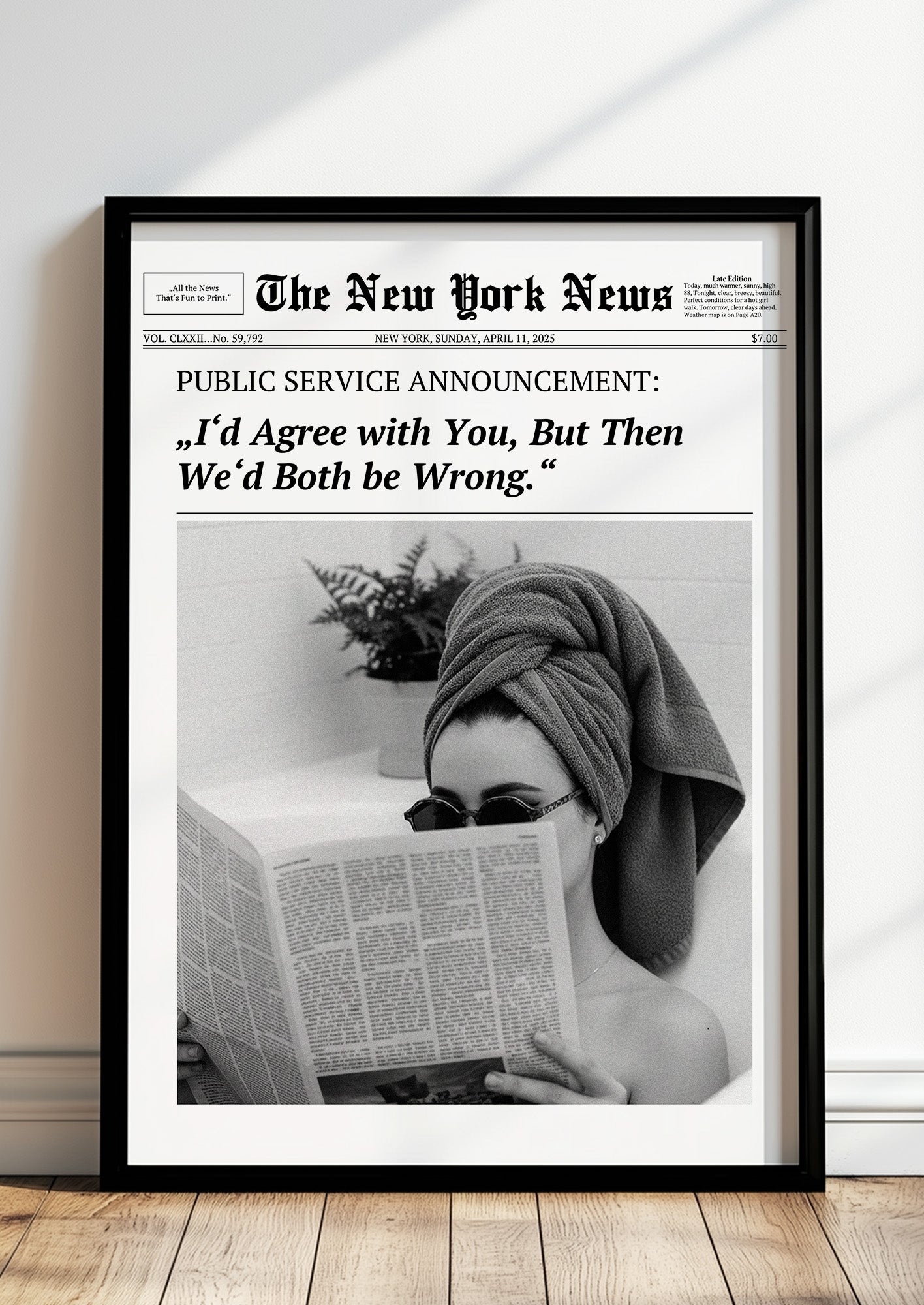 Poster I’d Agree with You, But Then We’d Both be Wrong. im schwarzen Holzrahmen stehend