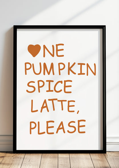 Poster One Pumpkin Spice Latte, Please im schwarzen Holzrahmen stehend