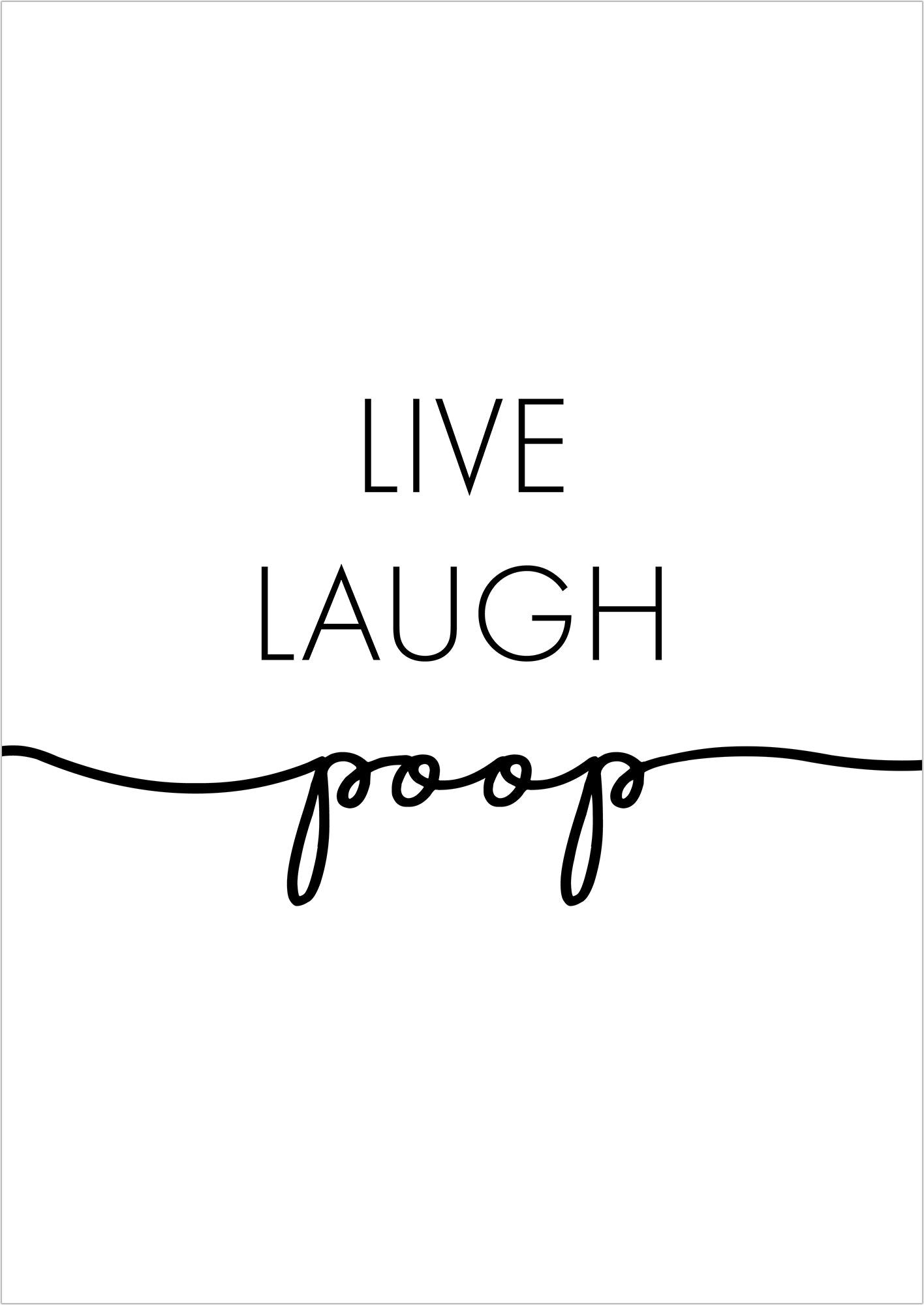 Lustiges Poster mit dem Spruch ‚Live Laugh Poop‘ in Schwarz-Weiß, skandinavisches Design ohne Rahmen auf weißem Hintergrund – ideale Wanddekoration für Bad, WC oder Gästezimmer