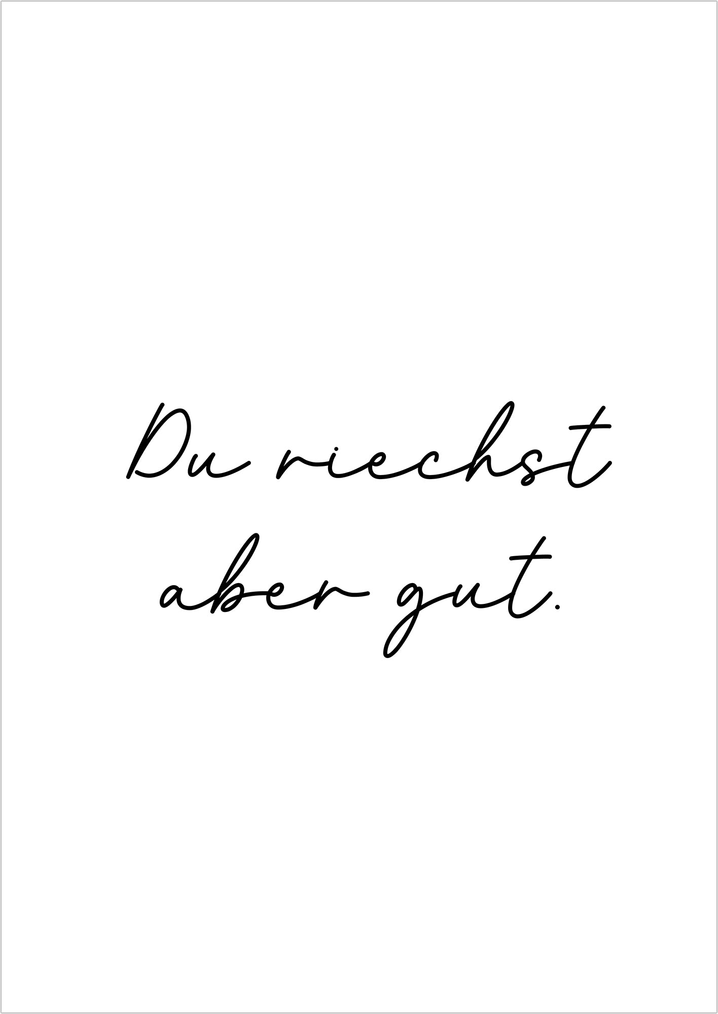 Kunstposter „Du riechst aber gut.“, ohne Rahmen, freigestellt auf weißem Hintergrund.