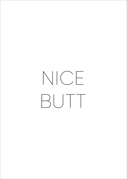 Kunstposter „Nice Butt“, ohne Rahmen, freigestellt auf weißem Hintergrund.