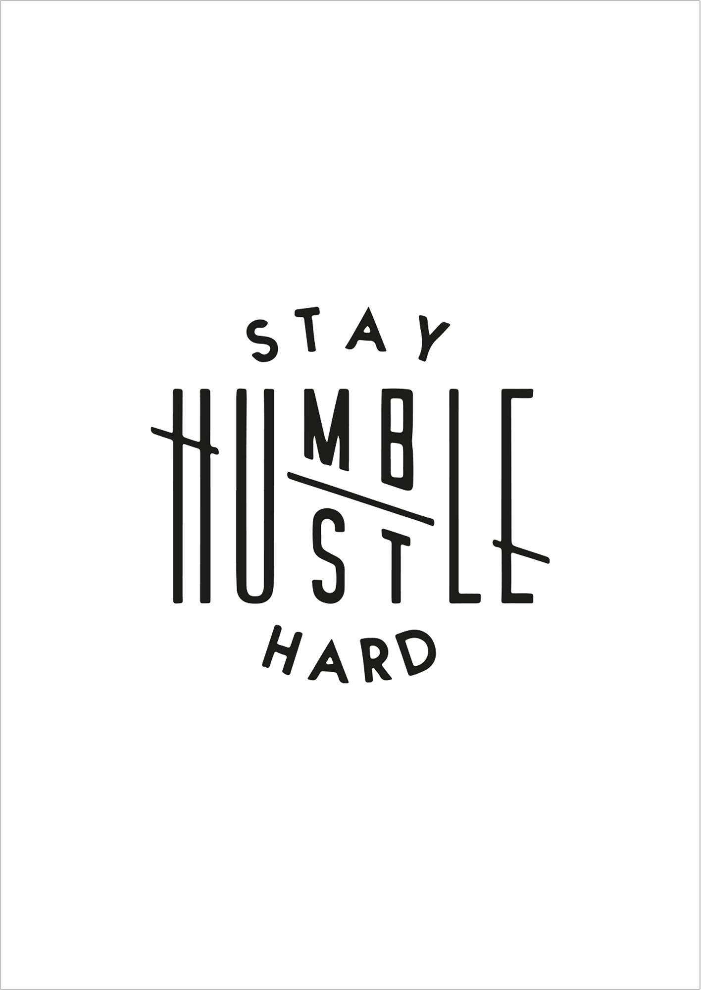 freigestelltes Stay Humble Hustle Hard Poster auf weißem Hintergrund