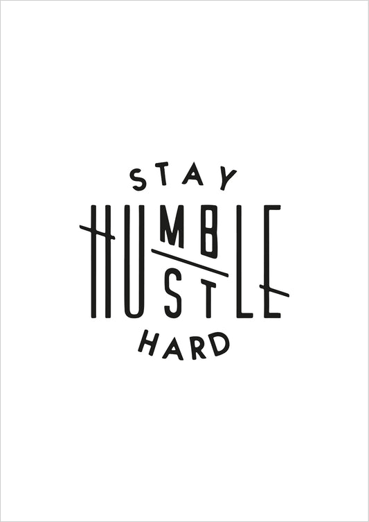 freigestelltes Stay Humble Hustle Hard Poster auf weißem Hintergrund