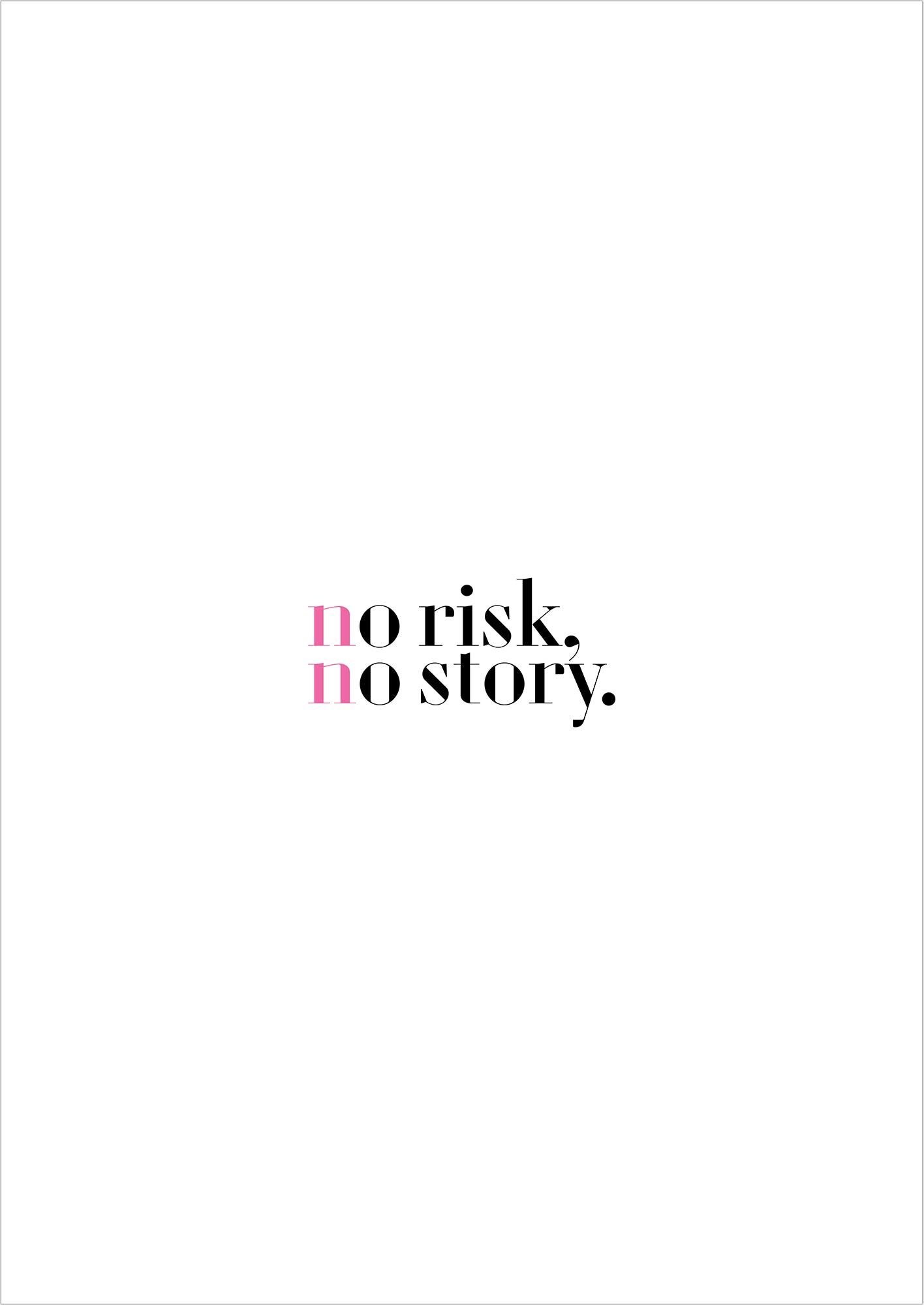 Typografie Poster „no risk no story.“ Schwarz Pink.