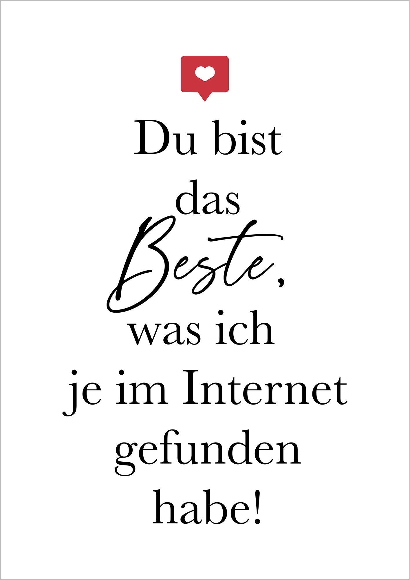dieses wandbild zeigt den spruch du bist das beste was ich je im internet gefunden habe in eleganter schrift mit herzsymbol darüber