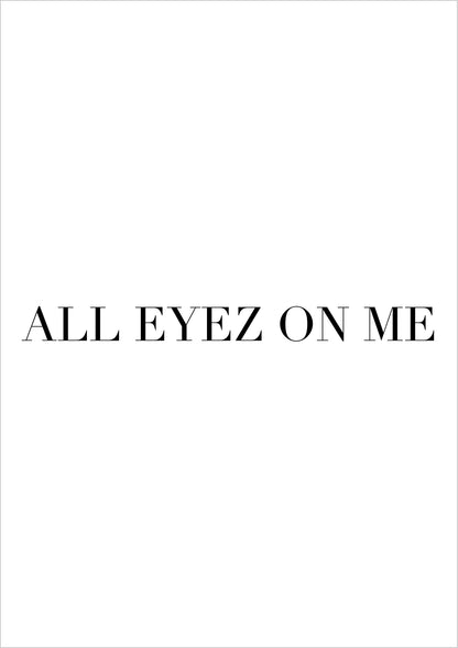 all eyez on me spruch poster freigestellt auf weißem hintergrund