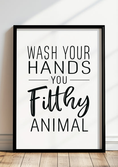 Gerahmtes Wash Your Hands You Filthy Animal Poster im Bad