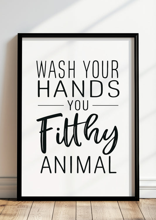 Gerahmtes Wash Your Hands You Filthy Animal Poster im Bad