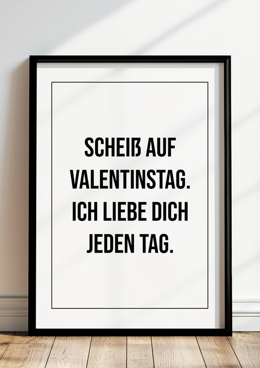 Scheiß auf Valentinstag Ich liebe dich Poster gerahmt in modernem Raum