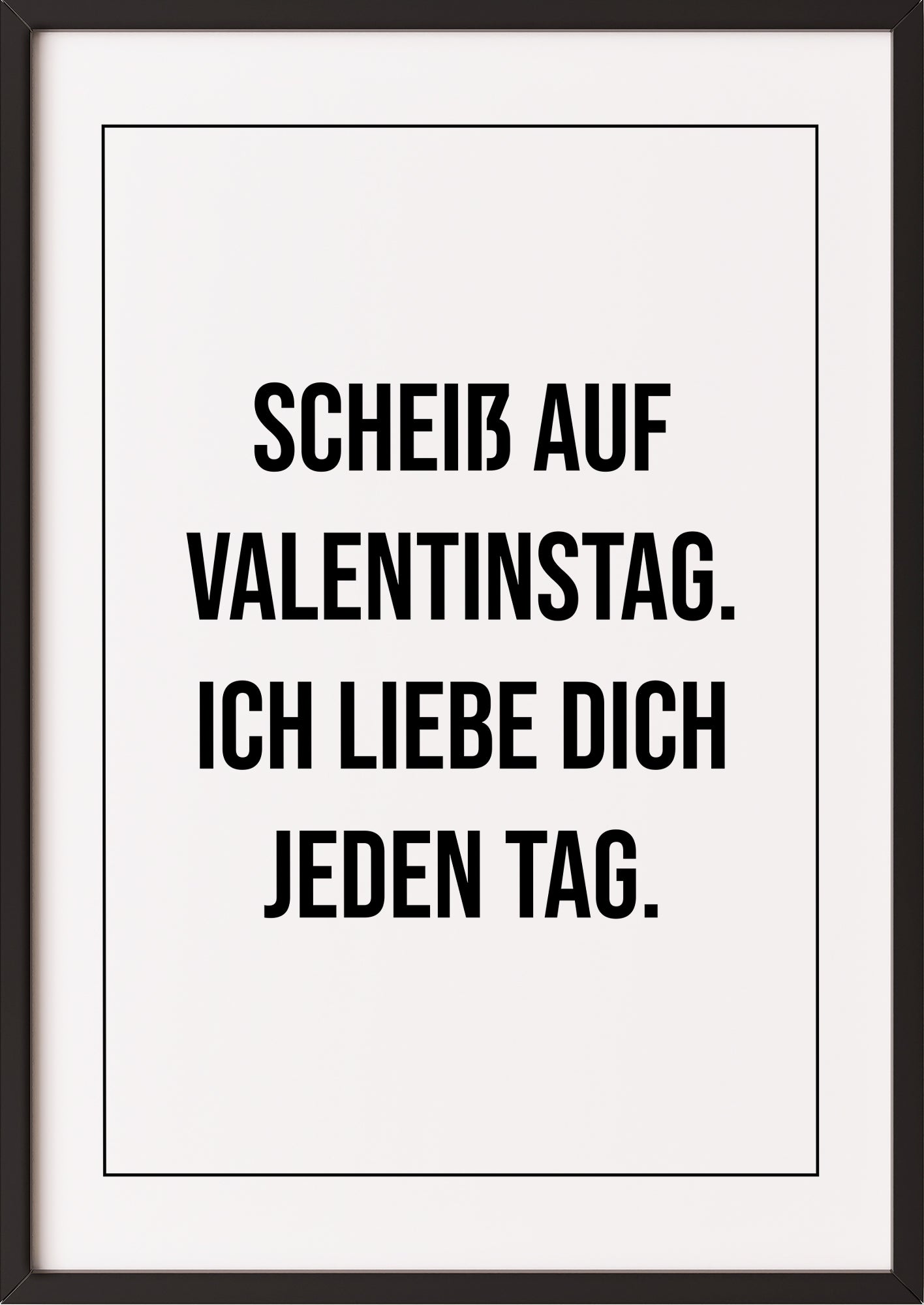 Scheiß auf Valentinstag Ich liebe dich Poster im schwarzen Rahmen