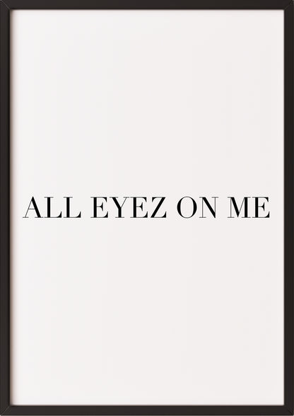 all eyez on me spruchbild in schwarzem rahmen als stilvolle wanddekoration