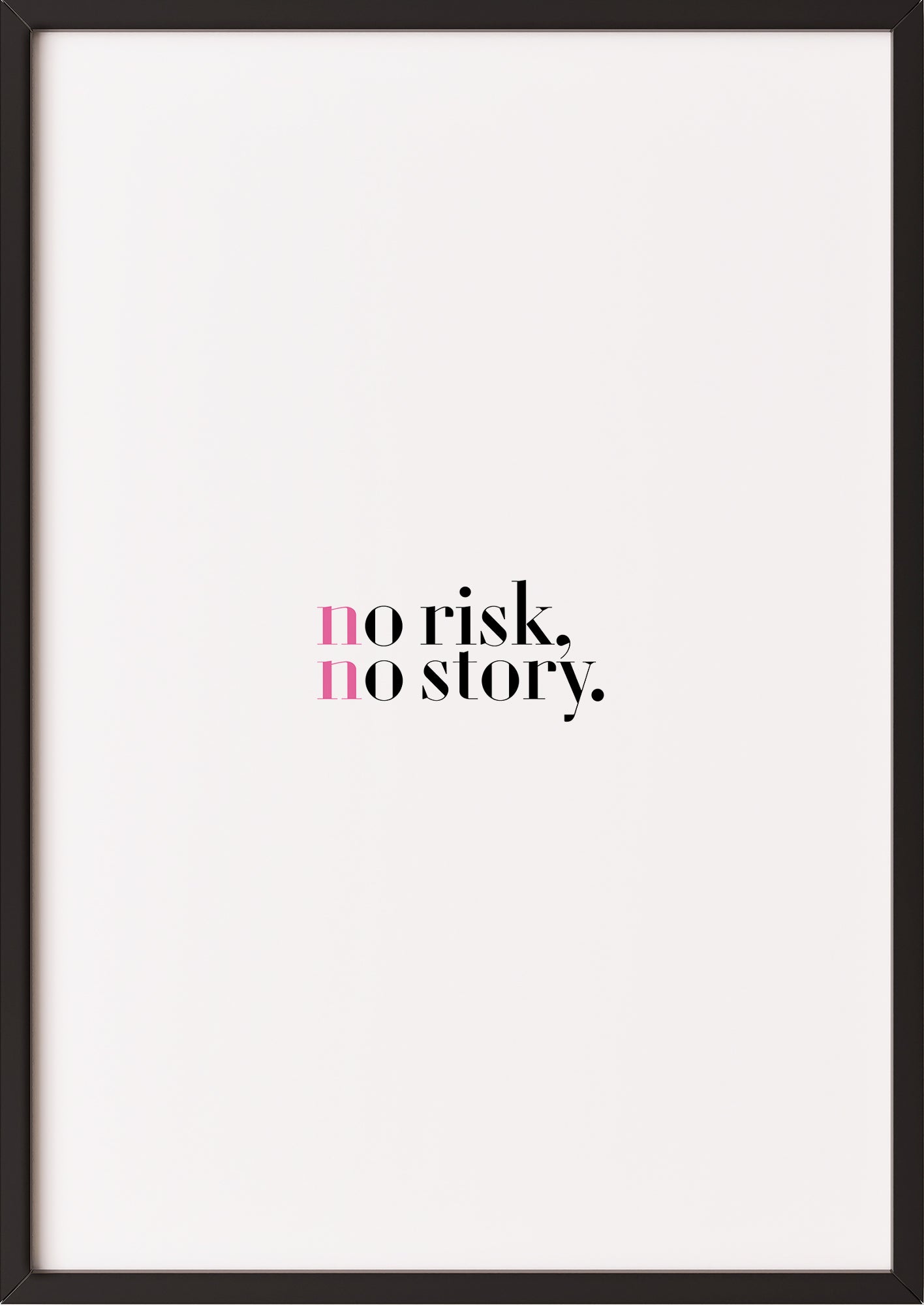 Typografie Poster „no risk no story.“ Schwarz Pink. In schwarzem Rahmen.