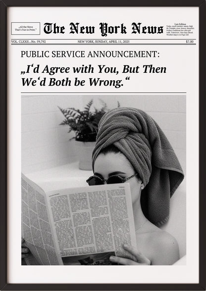 Poster I’d Agree with You, But Then We’d Both be Wrong. im schwarzen Holzrahmen