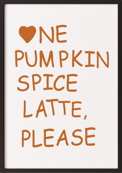 Poster One Pumpkin Spice Latte, Please im schwarzen Holzrahmen