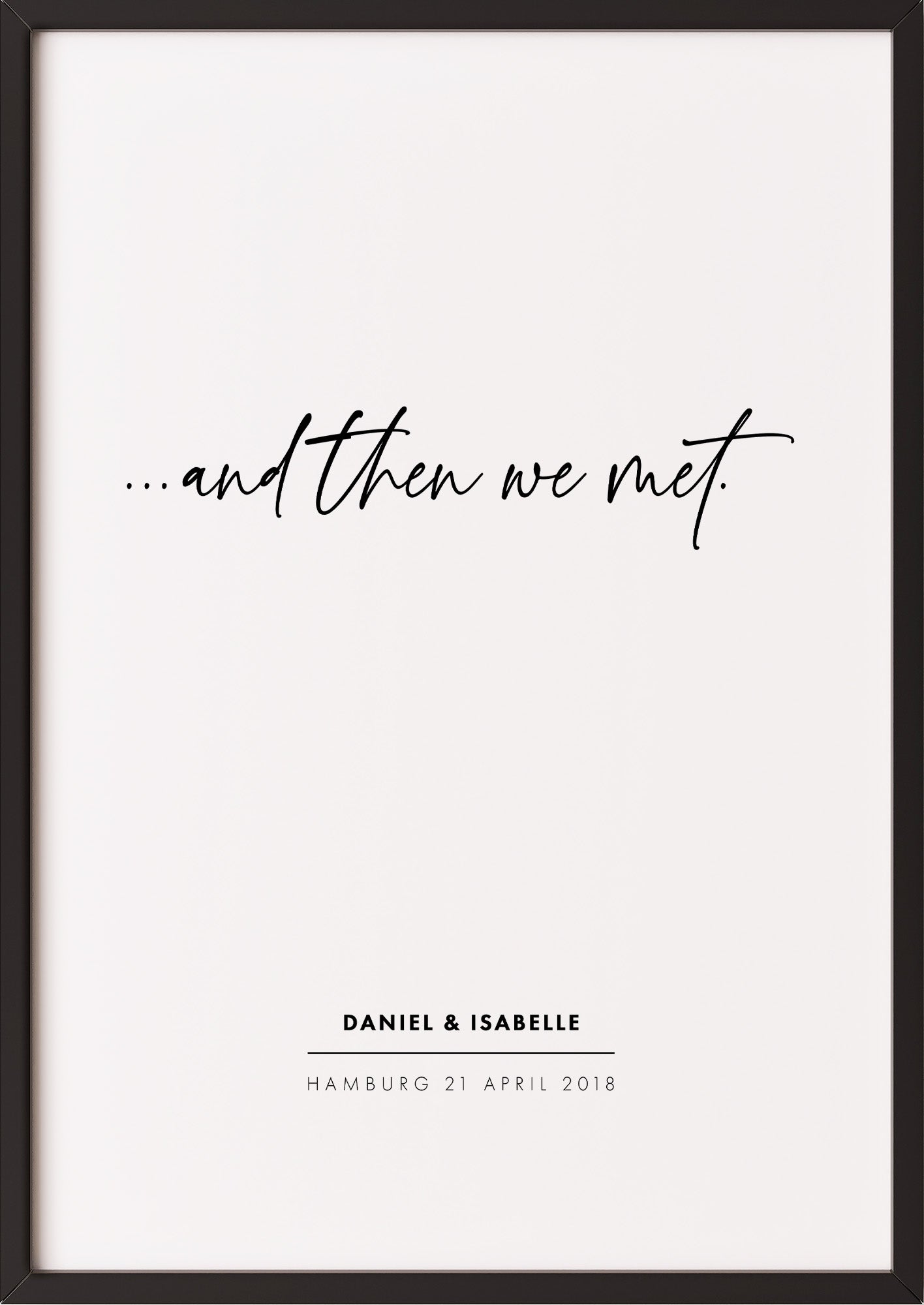Poster And Then We Met im schwarzen Rahmen
