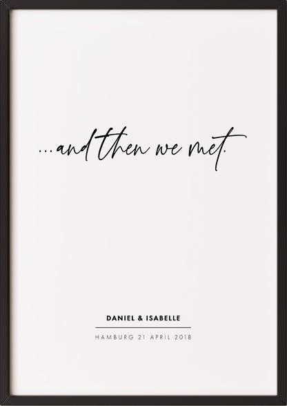 Poster And Then We Met im schwarzen Rahmen