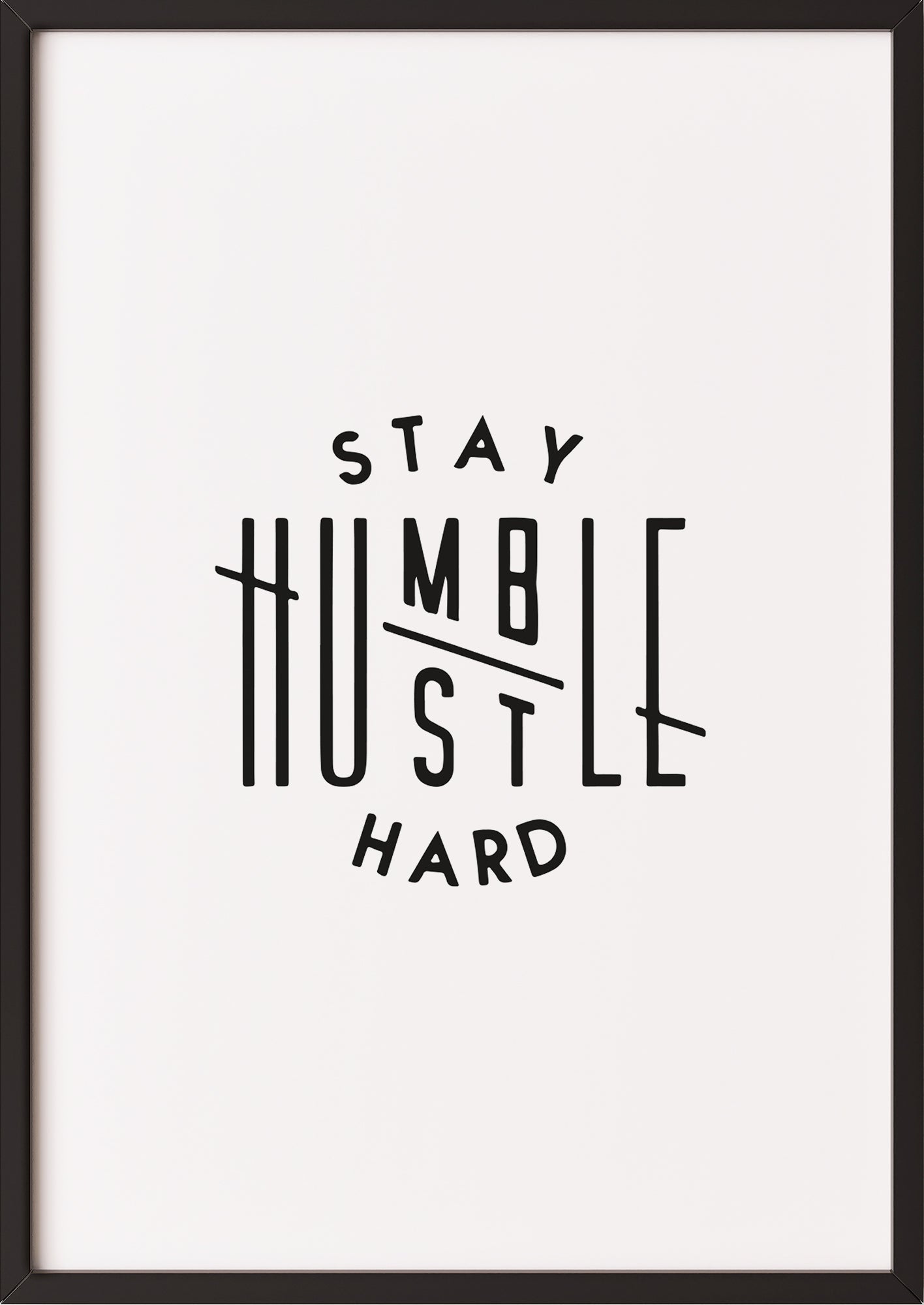 Stay Humble Hustle Hard Poster im schwarzen Rahmen