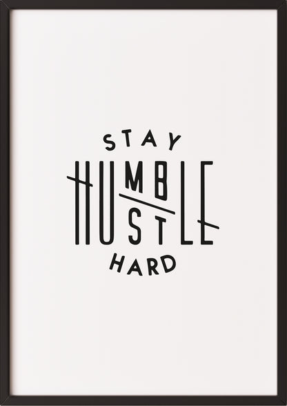 Stay Humble Hustle Hard Poster im schwarzen Rahmen