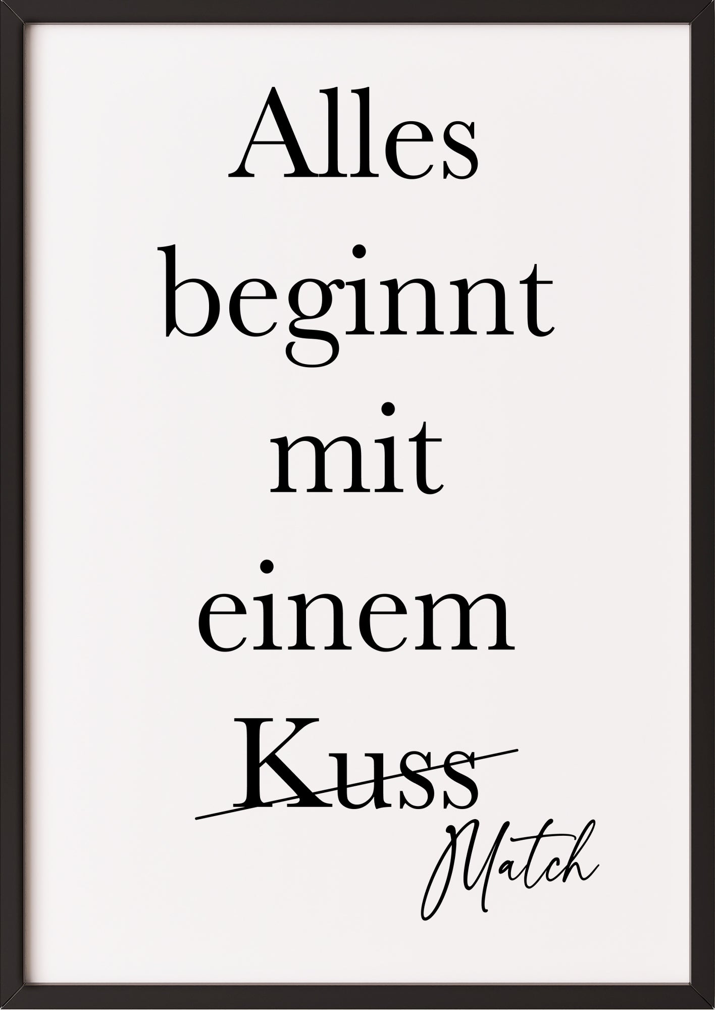 die typografie alles beginnt mit einem match wirkt in einem schwarzen rahmen besonders elegant und modern