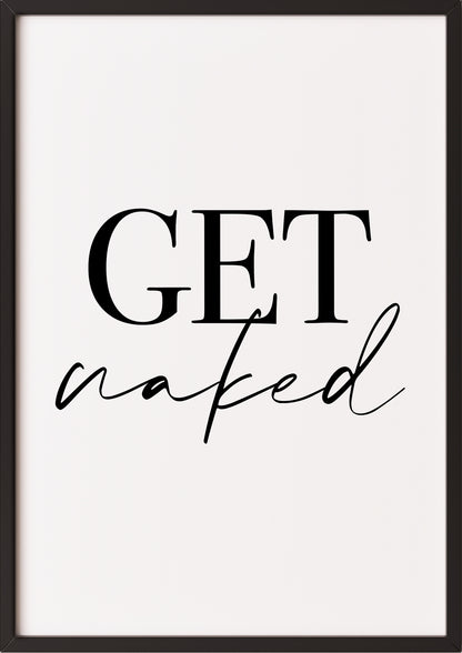 Hochformatiges Poster „Get naked“ mit schwarzem Rahmen, freigestellt.
