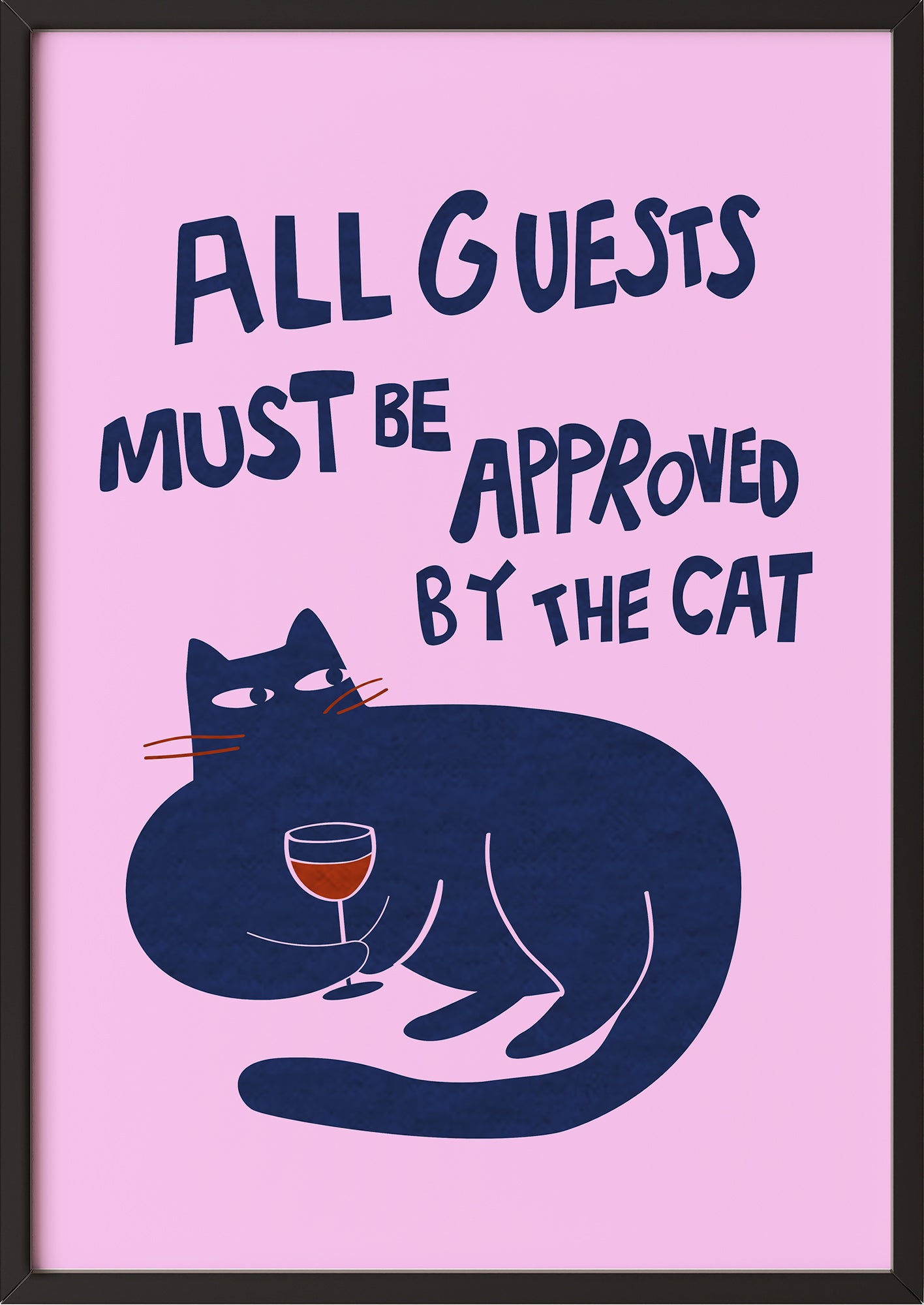 katzen poster all guests must be approved by the cat in schwarzem rahmen für humorvolle einrichtung