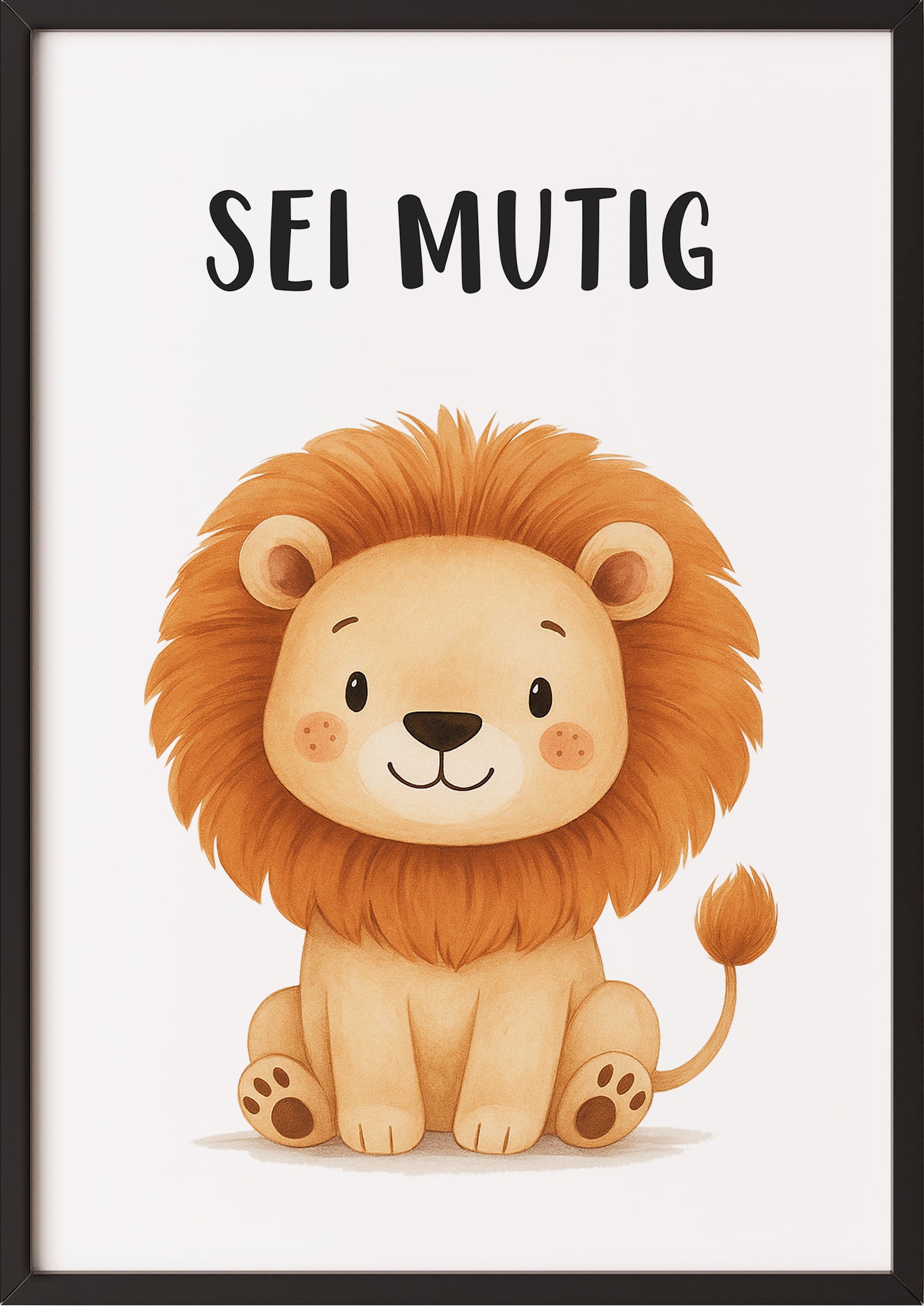Löwe Sei mutig Kinder Affirmation Poster gerahmt in schwarzem Rahmen, stilvolle Kinderzimmer Dekoration