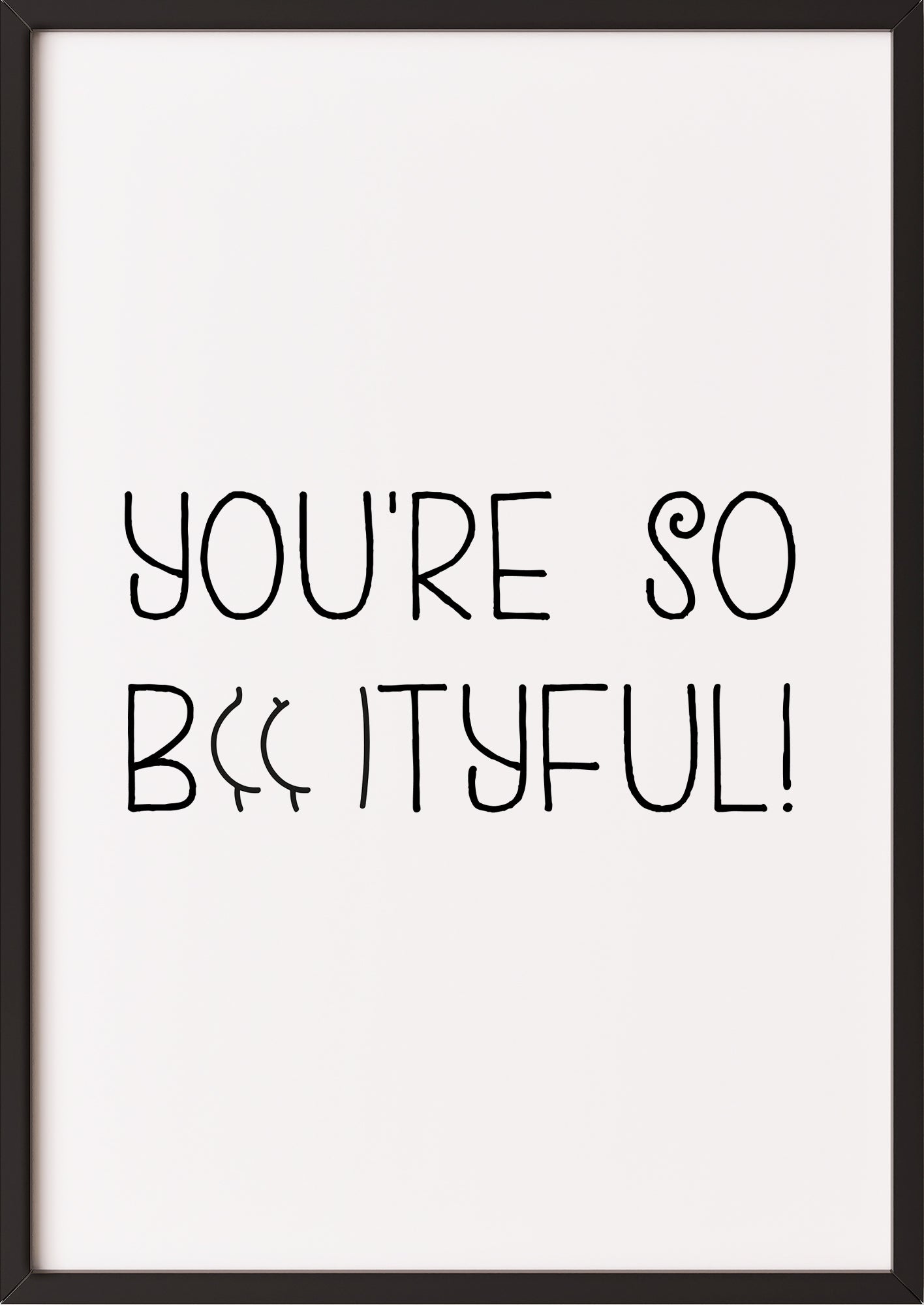 Hochformatiges Poster „You’re so Bootyful!“ mit schwarzem Rahmen, freigestellt.