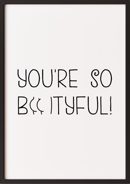 Hochformatiges Poster „You’re so Bootyful!“ mit schwarzem Rahmen, freigestellt.