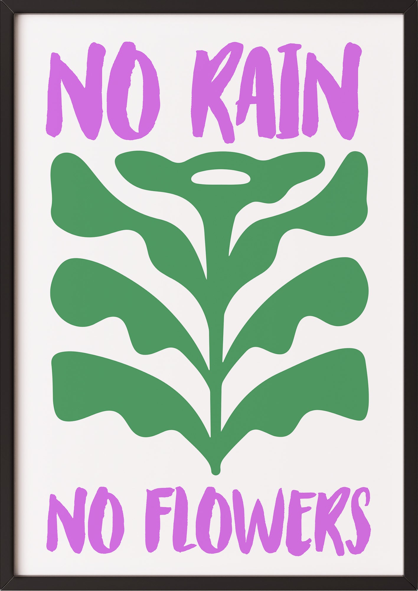 Hochformatiges Poster „No Rain No Flowers“ mit schwarzem Rahmen, freigestellt.
