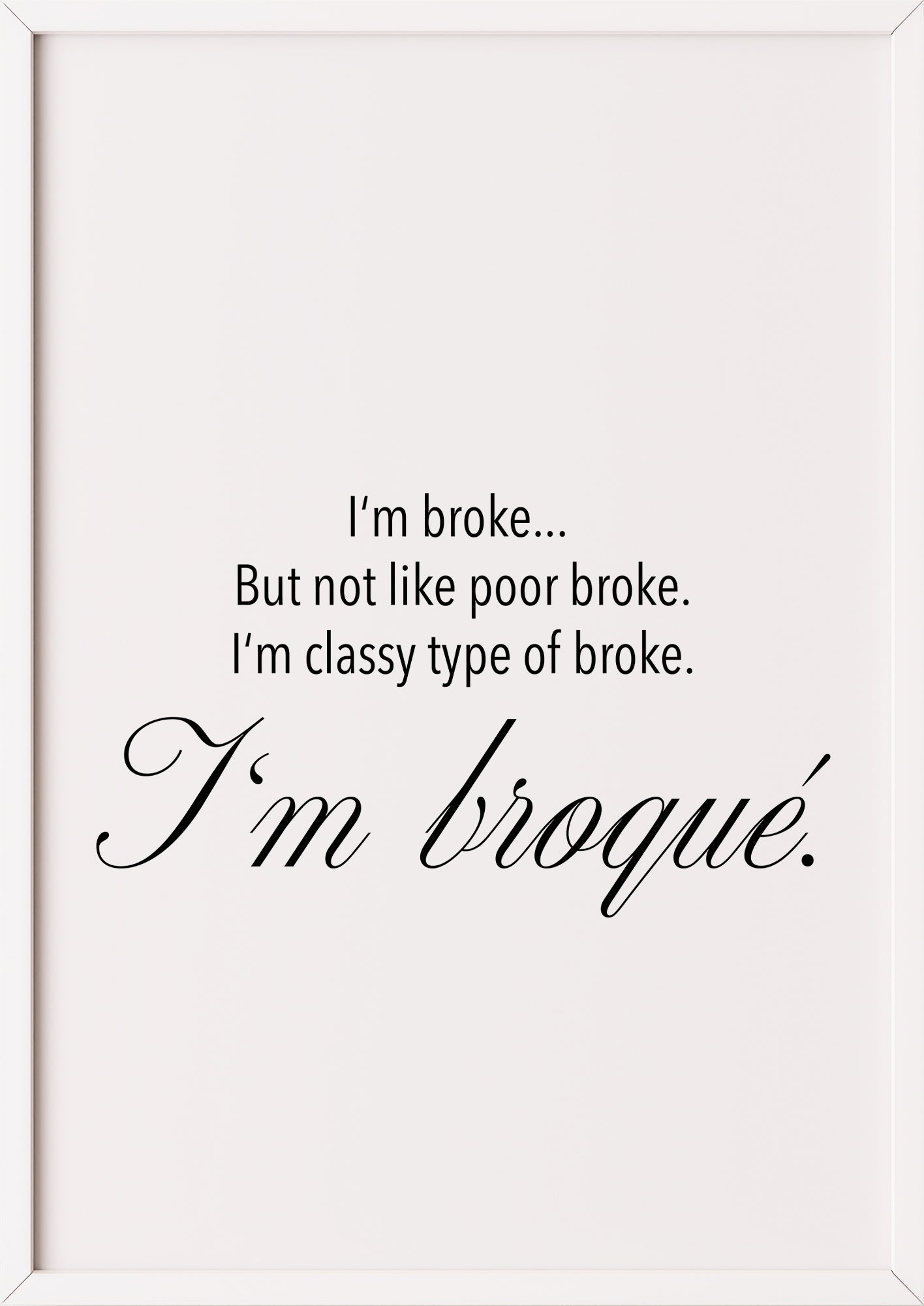Kunstposter „I’m broqué“ in weißem Rahmen.