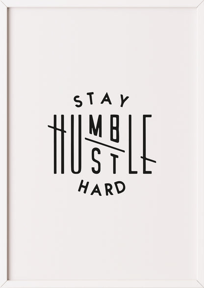 Stay Humble Hustle Hard Poster im weißen Rahmen