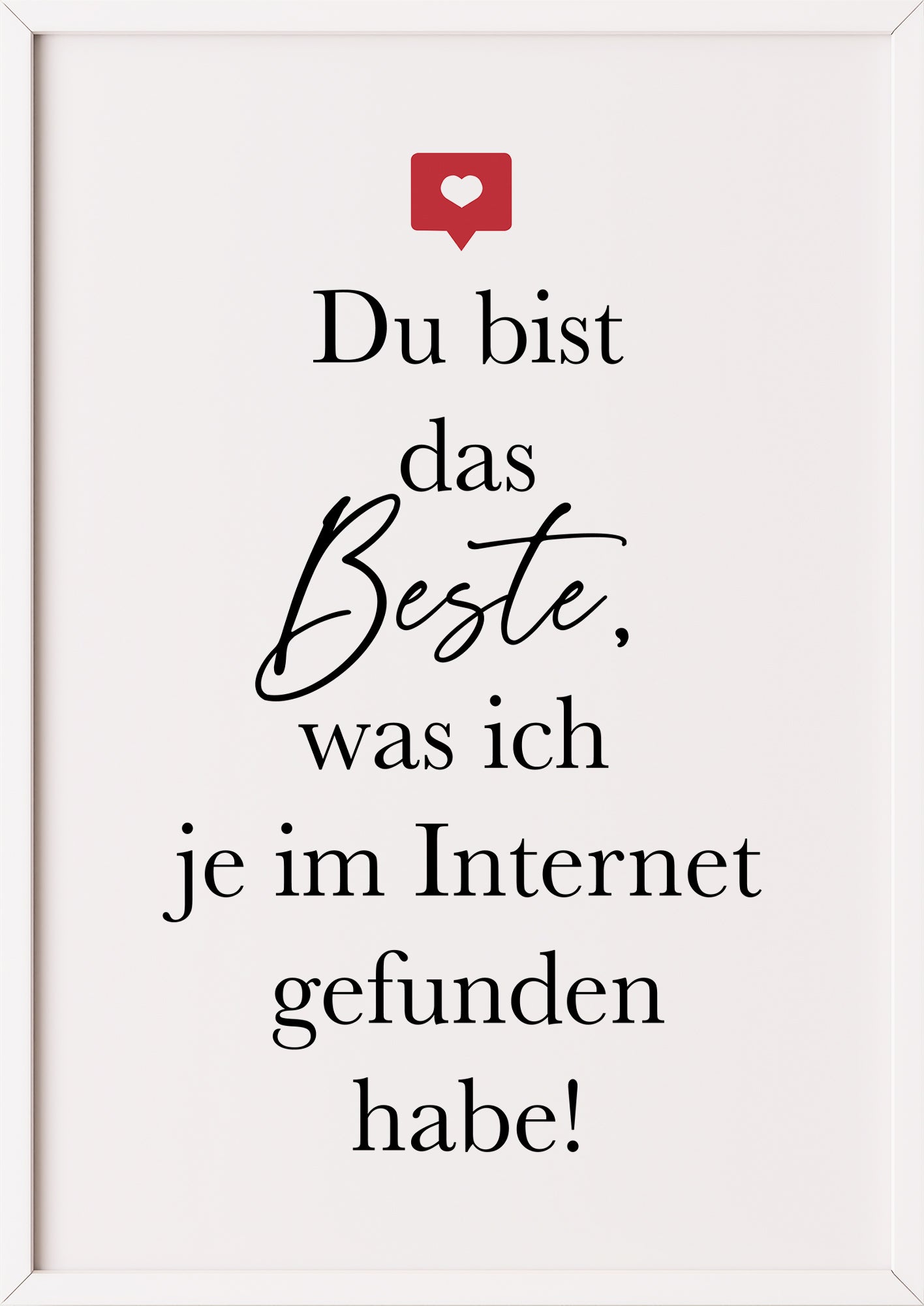 mit weißem rahmen wirkt das spruchbild besonders luftig und fügt sich harmonisch in helle einrichtungen ein
